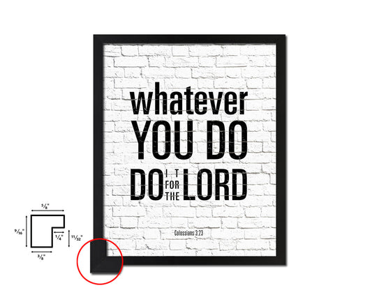 Whatever you do do it for the Lord, Colossians 3-23 Quote Framed Print Home Decor Wall Art Gifts