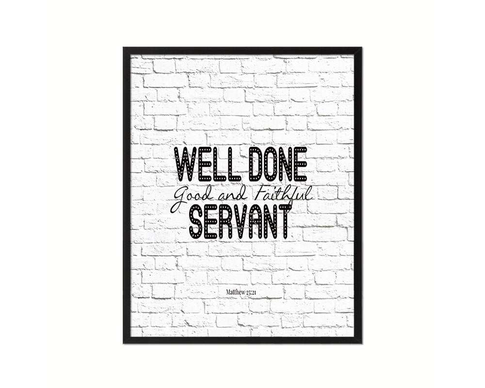 Well Done Good & Faithful Servant, Matthew 25:21 Quote Framed Print Home Decor Wall Art Gifts