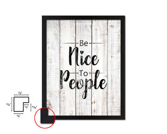 Be nice to people White Wash Quote Framed Print Wall Decor Art