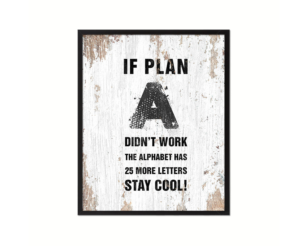 If plan A didn't work the alphabet has 25 more Quote Framed Print Home Decor Wall Art Gifts