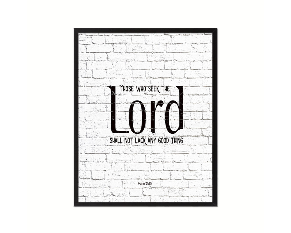 Those who seek the Lord shall not lack any good thing Quote Framed Print Home Decor Wall Art Gifts