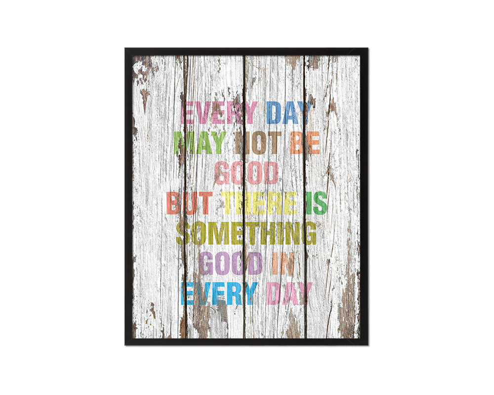 Every day may not be good Quote Wood Framed Print Home Decor Wall Art Gifts