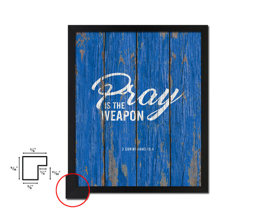 Pray is the weapon, 2 Corinthians 10:4 Quote Framed Print Home Decor Wall Art Gifts