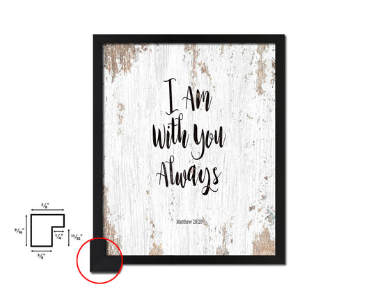 I Am With You Always, Matthew 28:20 Quote Framed Print Home Decor Wall Art Gifts