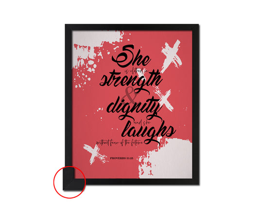 She is clothed in strength & dignity, Proverbs 31:25 Bible Verse Scripture Frame Print