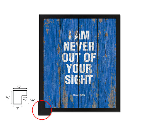 I am never out of your sight, Psalm 139:3 Quote Framed Print Home Decor Wall Art Gifts