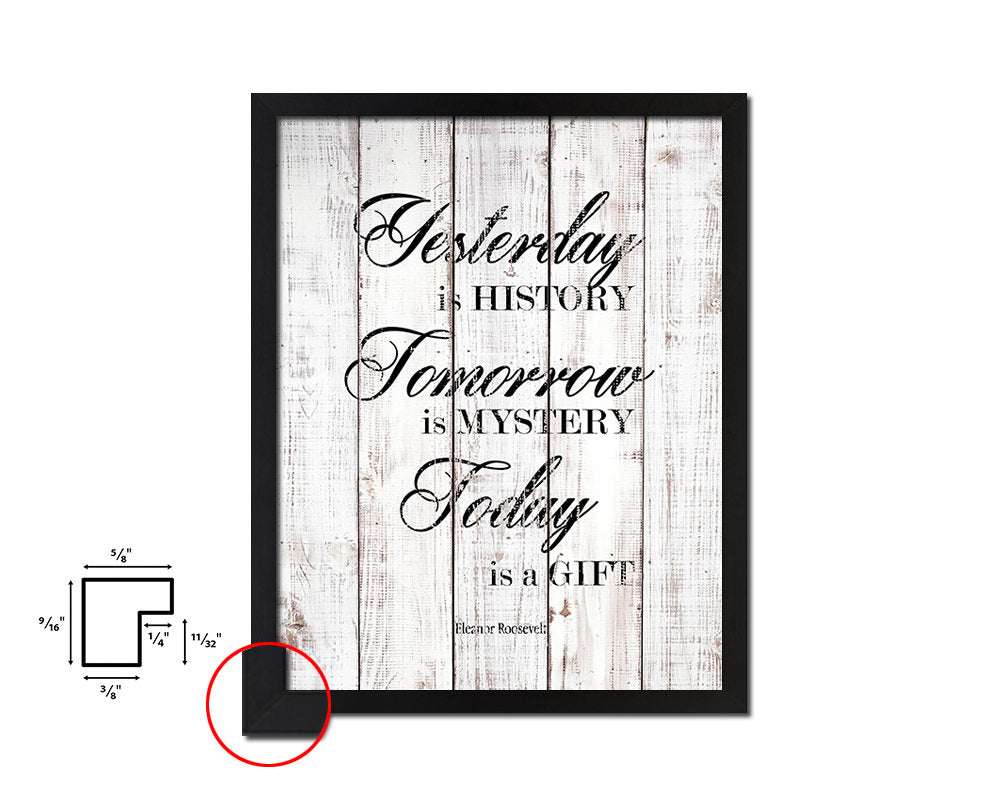 Yesterday is history tomorrow is mystery White Wash Quote Framed Print Wall Decor Art