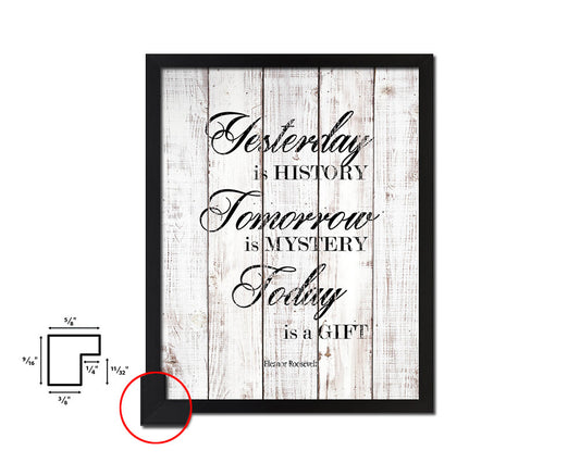 Yesterday is history tomorrow is mystery White Wash Quote Framed Print Wall Decor Art