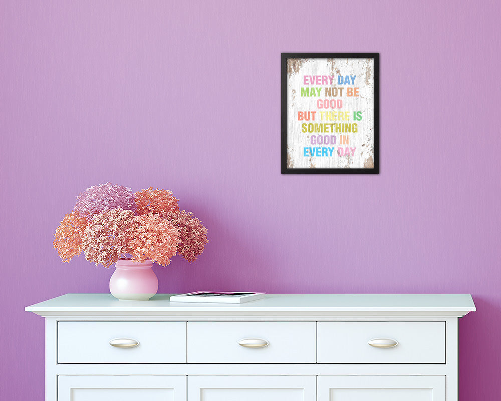 Every day may not be good Quote Wood Framed Print Home Decor Wall Art Gifts