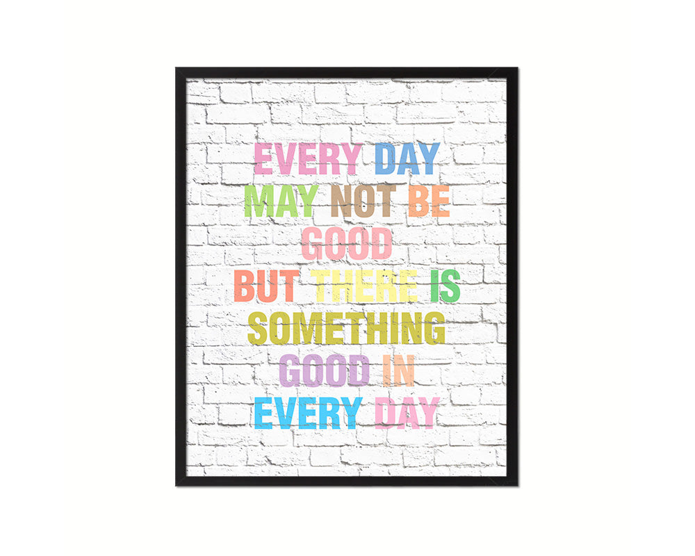 Every day may not be good Quote Wood Framed Print Home Decor Wall Art Gifts