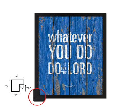 Whatever you do do it for the Lord, Colossians 3:23 Quote Framed Print Home Decor Wall Art Gifts