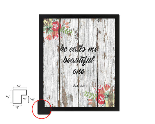 He calls me beautiful one, Psalm 2:10 Quote Wood Framed Print Home Decor Wall Art Gifts