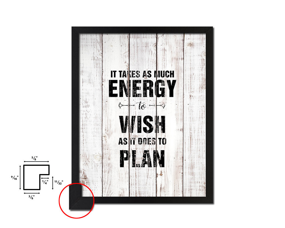 It takes as much energy to wish White Wash Quote Framed Print Wall Decor Art