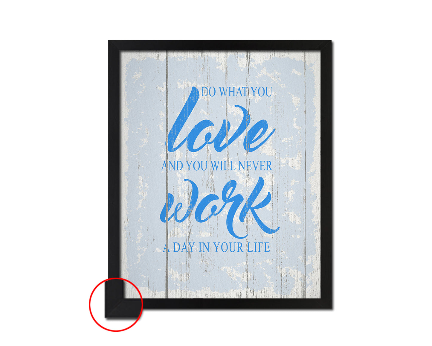 Do what you love and you will never work a day in your life Quote Frame Print