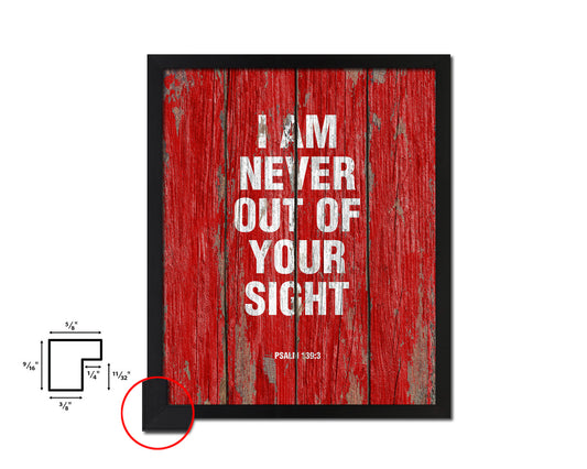 I am never out of your sight, Psalm 139:3 Quote Framed Print Home Decor Wall Art Gifts