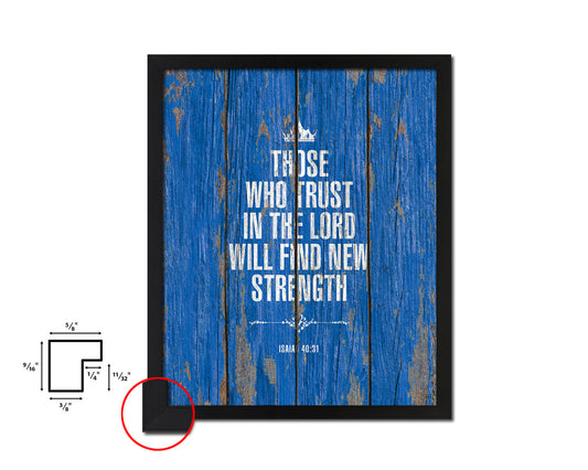 Those who trust in the Lord will find new strength Quote Framed Print Home Decor Wall Art Gifts