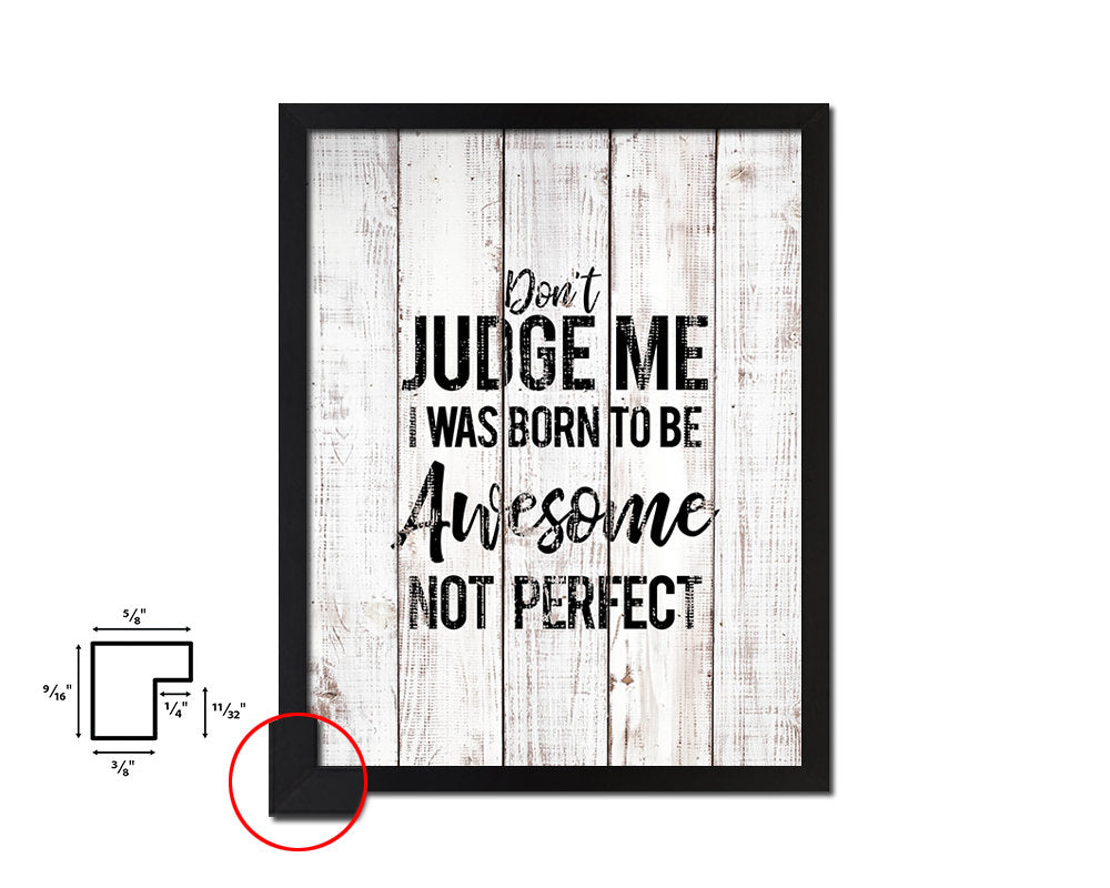 Don't judge me I was born to be awesome White Wash Quote Framed Print Wall Decor Art