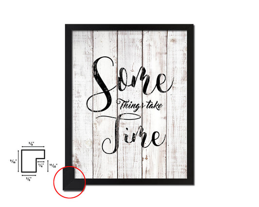 Some things take time White Wash Quote Framed Print Wall Decor Art