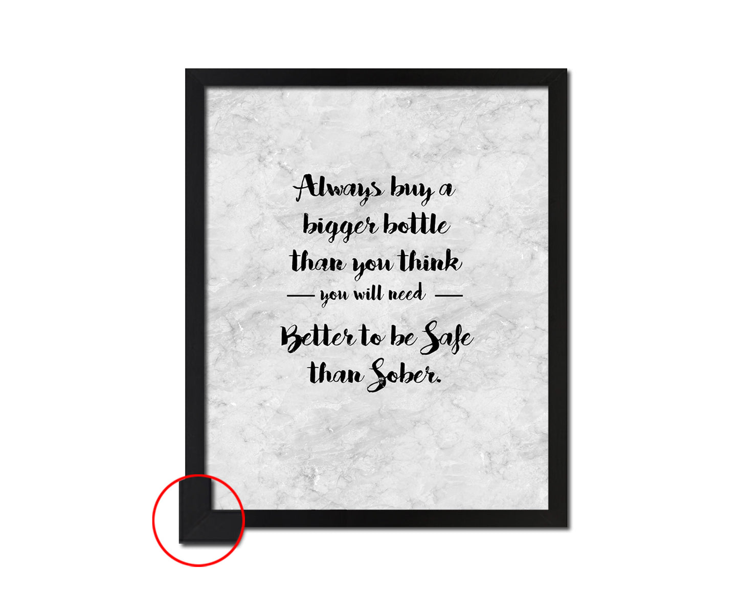 Always buy a bigger bottle than you think you will need better to be safe than sober Bible, Scripture, Verse Framed Print Wall Art Decor Gifts