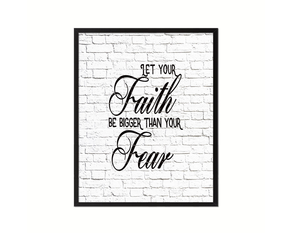 Let your Faith be bigger than your fear Quote Framed Print Home Decor Wall Art Gifts