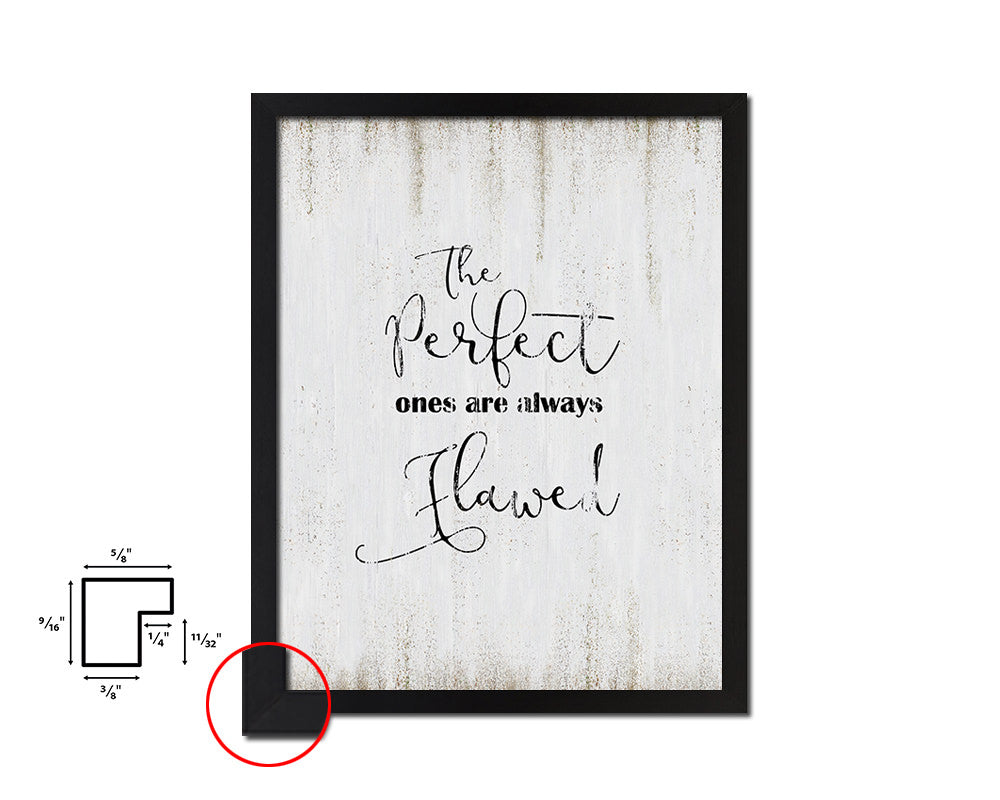 The perfect ones are always flawed White Wash Quote Framed Print Wall Decor Art