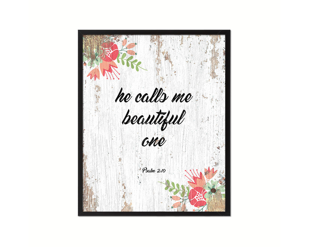 He calls me beautiful one, Psalm 2:10 Quote Wood Framed Print Home Decor Wall Art Gifts