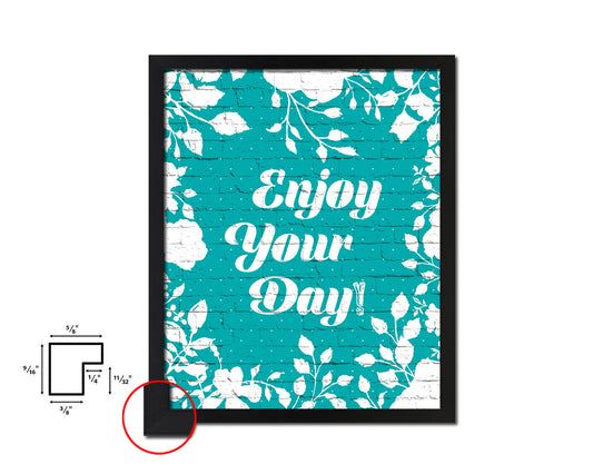 Enjoy your day Quote Framed Print Home Decor Wall Art Gifts